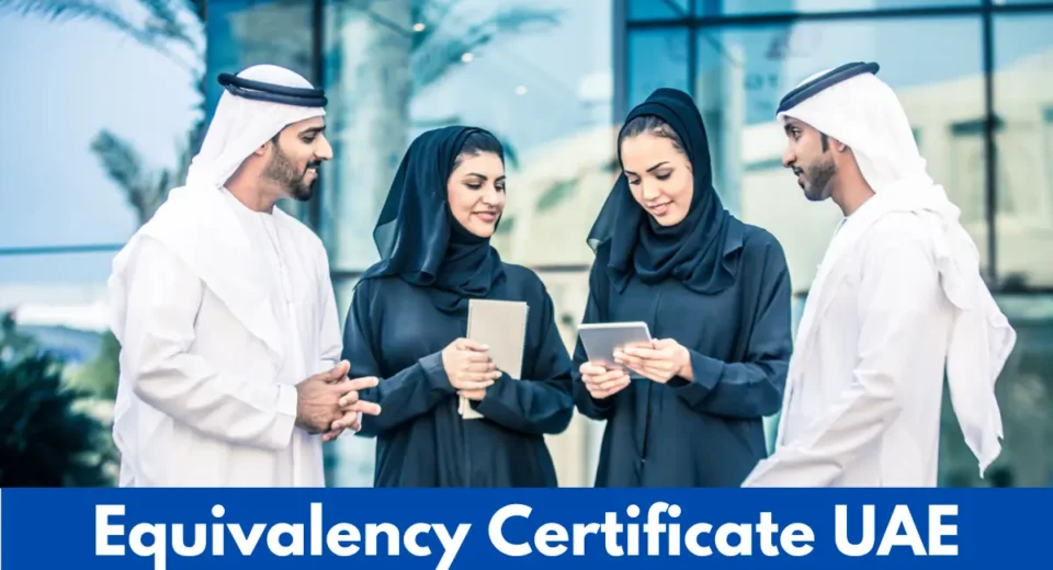 Equivalency Certificate UAE | Guide, Requirements, and Application Process