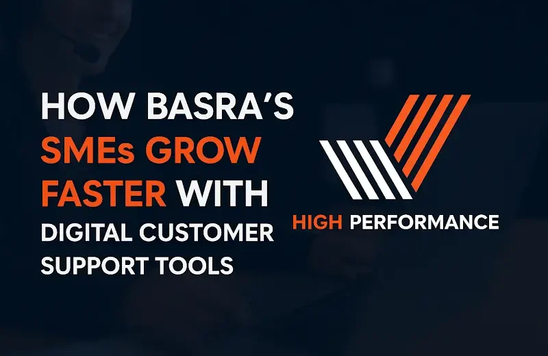 How Basra’s SMEs Grow Faster with Digital Customer Support Tools