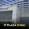 IT Plaza Dubai
