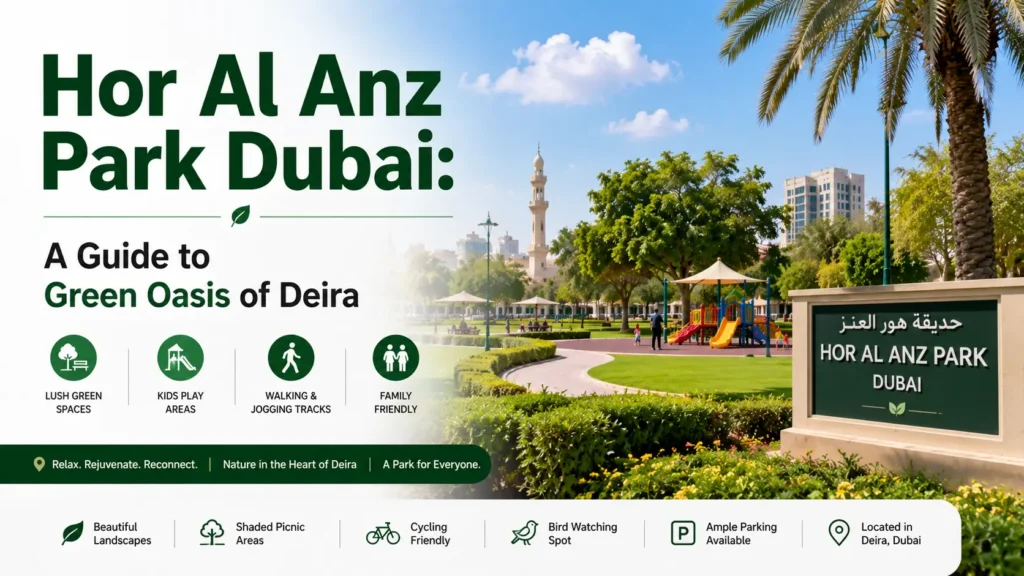 Hor Al Anz Park Dubai Guide to Green Oasis of Deira